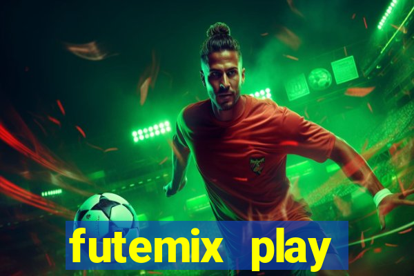 futemix play futebol ao vivo